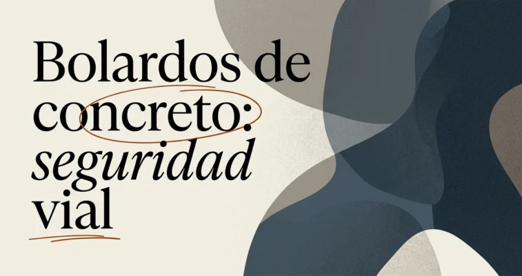 Bolardos de concreto: seguridad vial en el espacio público